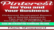 [PDF] Pinterest for You and Your Business: Pinterest Illustrated Basics as a Social Network Tips