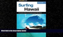 Popular Book Surfing Hawaii: A Complete Guide To The Hawaiian Islands  Best Breaks (Surfing Series)