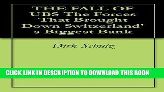 [PDF] THE FALL OF UBS The Forces That Brought Down Switzerland s Biggest Bank Popular Collection
