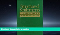 READ PDF Structured Settlements: Alternative Approach to the Settling of Claims READ EBOOK