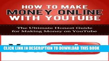 [PDF] How to Make Money Online with YouTube: The Ultimate Honest Guide for Making Money on YouTube