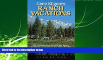 Enjoyed Read Gene Kilgore s Ranch Vacations: The Complete Guide to Guest and Resort, Fly-Fishing,