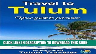 [PDF] Travel to Tulum: Your guide to paradise Popular Online