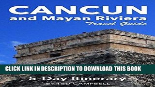 [PDF] Cancun and Mayan Riviera Travel Guide (Unanchor) - 5-Day Itinerary Full Colection