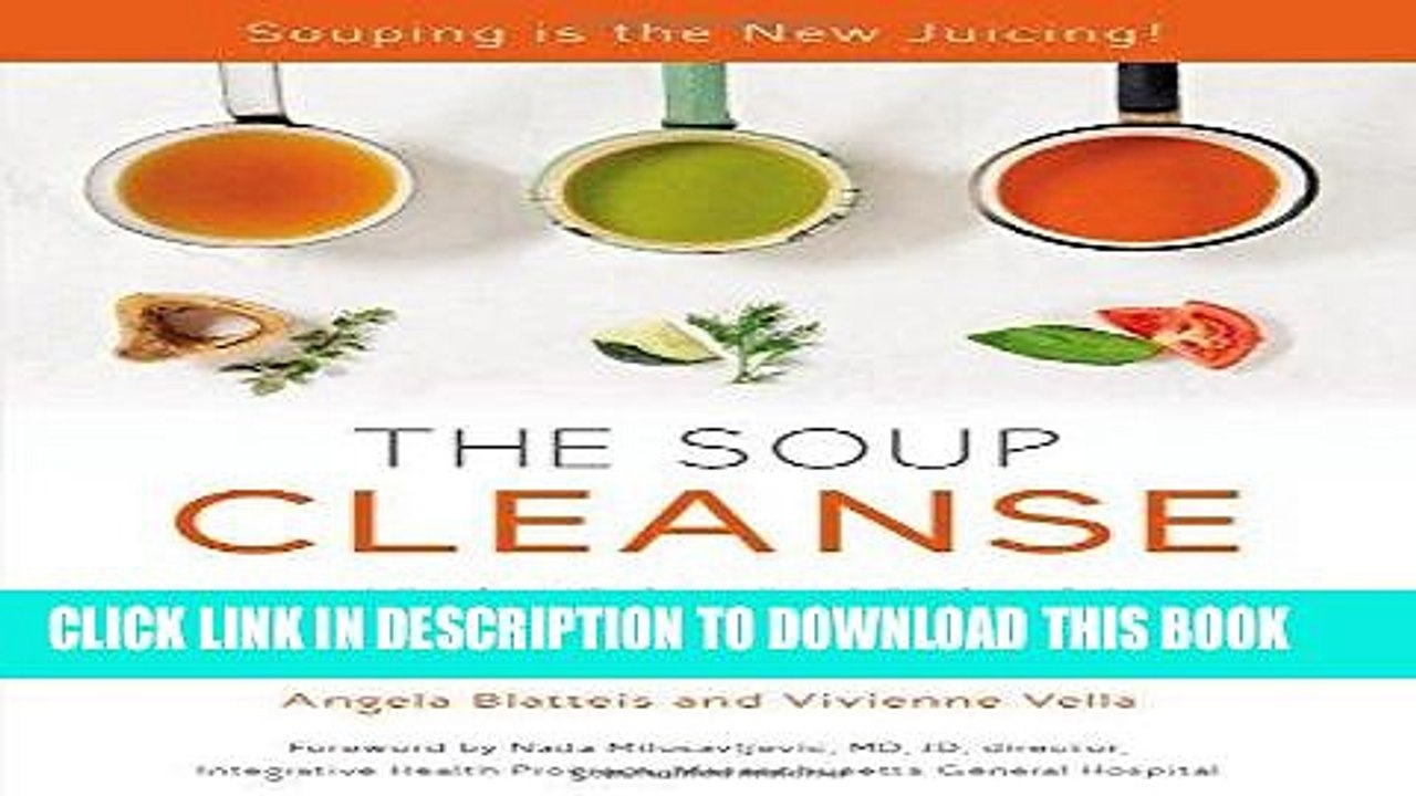 [Read PDF] THE SOUP CLEANSE: A Revolutionary Detox of Nourishing Soups and Healing Broths from the