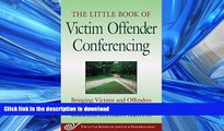 READ THE NEW BOOK Little Book of Victim Offender Conferencing: Bringing Victims And Offenders