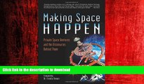 READ THE NEW BOOK Making Space Happen: Private Space Ventures and the Visionaries Behind Them READ