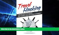 Popular Book Travel Hacking: Learn The Secrets Of The Airlines, Hack The World s Traveling
