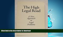 READ THE NEW BOOK The High Legal Road: A New Approach to Legal Problems READ PDF BOOKS ONLINE