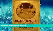READ ONLINE Helen and Teacher: Story of Helen Keller and Anne Sullivan Macy READ PDF FILE ONLINE