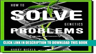 [Read PDF] How To Solve Genetics Problems Ebook Online