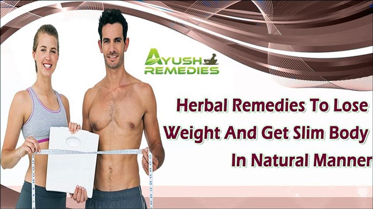 Herbal Remedies To Lose Weight And Get Slim Body In Natural Manner
