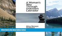 Big Deals  A Woman s Way Through Unknown Labrador (Large Print Edition)  Full Ebooks Most Wanted