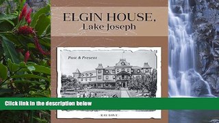 Big Deals  Elgin House, Lake Joseph - Past and Present  Full Read Most Wanted