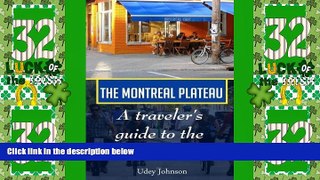 Big Deals  The Montreal Plateau: A traveler s guide to the essentials  Full Read Most Wanted