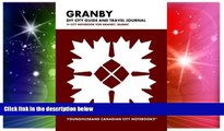 READ FULL  Granby DIY City Guide and Travel Journal: City Notebook for Granby, Quebec (Curate