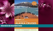 Popular Book Fodor s The Complete Guide to Alaska Cruises (Full-color Travel Guide)