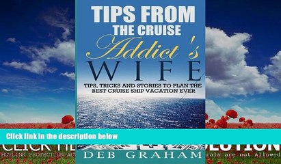 Choose Book Tips From The Cruise Addict s Wife: Tips and Tricks to Plan the Best Cruise Vacation