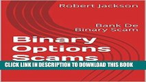 [DOWNLOAD] PDF BOOK Binary Options Scams: Bank De Binary Scam New