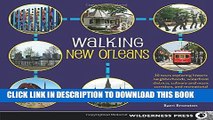 [Free Read] Walking New Orleans: 30 Tours Exploring Historic Neighborhoods, Waterfront Districts,