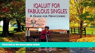 Books to Read  Iqaluit for Fabulous Singles A Guide for Newcomers: to Nunavut  Best Seller Books