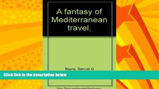 Enjoyed Read A fantasy of Mediterranean travel,