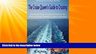 Online eBook The Cruise Queen s Guide to Cruising: Essential Tips, Tricks,   Advice for Planning