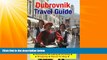Popular Book Dubrovnik, Croatia Travel Guide - Attractions, Eating, Drinking, Shopping   Places To