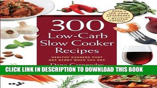[PDF] 300 Low-Carb Slow Cooker Recipes: Healthy Dinners that are Ready When You Are Popular