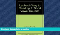 READ PDF Laubach Way to Reading 2: Short Vowel Sounds READ NOW PDF ONLINE