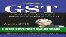 [DOWNLOAD] PDF BOOK GST : The Game Changer (Future Taxation System in India) New