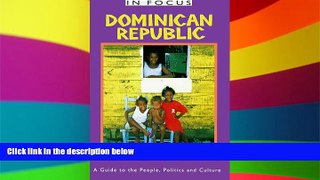 Must Have  Dominican Republic In Focus: A Guide to the People, Politics and Culture (In Focus