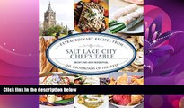 Popular Book Salt Lake City Chef s Table: Extraordinary Recipes from The Crossroads of the West