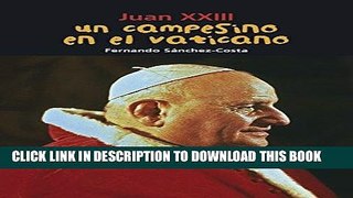 [PDF] FREE Un campesino en el Vaticano: Juan XXIII (BiografÃ­a joven) (Spanish Edition) [Read]