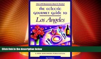 For you The Eclectic Gourmet Guide to Los Angeles, 3rd