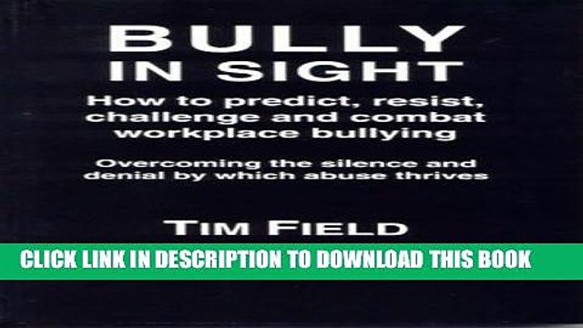 [Read PDF] Bully in Sight: How to Predict, Resist, Challenge and Combat Workplace Bullying