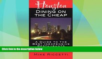 Popular Book Houston Dining on the Cheap - A Guide to the Best Inexpensive Restaurants in Houston