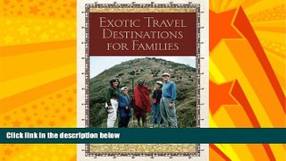 For you Exotic Travel Destinations for Families