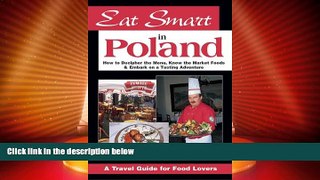 Popular Book Eat Smart in Poland: How to Decipher the Menu, Know the Market Foods   Embark on a