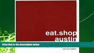 For you eat.shop austin: The Indispensable Guide to Inspired, Locally Owned Eating and Shopping