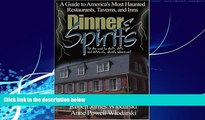 Popular Book Dinner and Spirits: A Guide to America s Most Haunted Restaurants, Taverns, and Inns
