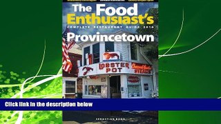 Online eBook Provincetown - 2016 (The Food Enthusiast s Complete Restaurant Guide)