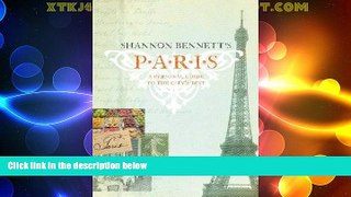 Enjoyed Read Shannon Bennett s Paris: A Personal Guide to the City s Best
