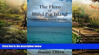 READ FULL  The Hero of Blind Pig Island and Other Island Stories  READ Ebook Full Ebook