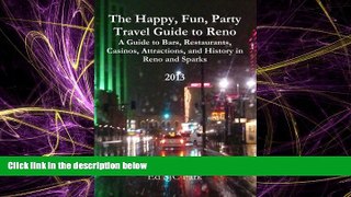 Choose Book The Happy, Fun, Party Travel Guide to Reno: A Guide to Bars, Restaurants, Casinos,