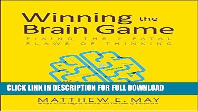 [Read PDF] Winning the Brain Game: Fixing the 7 Fatal Flaws of Thinking Download Free