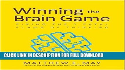 [Read PDF] Winning the Brain Game: Fixing the 7 Fatal Flaws of Thinking Download Free