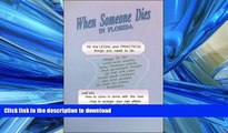 EBOOK ONLINE When Someone Dies in Florida: All the Legal and Practical Things You Need to Do When