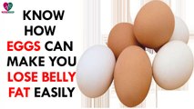 Know How Eggs can Make you Lose Belly Fat Easily- Health Sutra