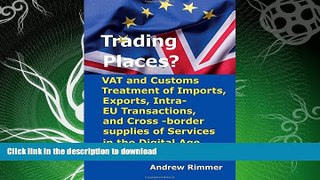 READ THE NEW BOOK Trading Places?: VAT and Customs Treatment of Imports, Exports, Intra-EU